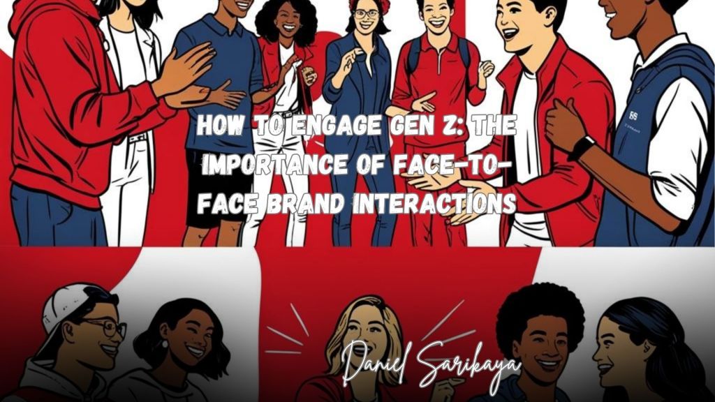 The Importance of Face-to-Face Brand Interactions with Gen Z